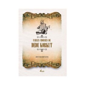 Fables Choisies de Dede Korkut - Demet Küçük