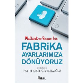Fabrika Ayarlarımıza Dönüyoruz - Fatih Reşit Civelekoğlu