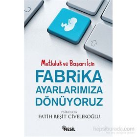 Fabrika Ayarlarımıza Dönüyoruz - Fatih Reşit Civelekoğlu