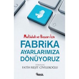 Fabrika Ayarlarımıza Dönüyoruz - Fatih Reşit Civelekoğlu