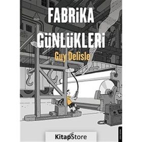 Fabrika Günlükleri - Guy Delisle