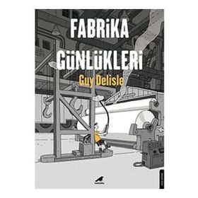 Fabrika Günlükleri - Guy Delisle