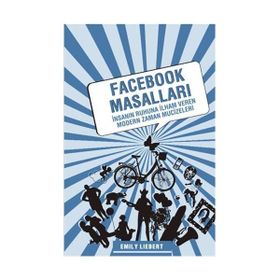 FACEBOOK MASALLARI İNSANIN RUHUNA İLHAM VEREN MODERN ZAMAN MUCIZELERI - EMILY LIEBERT