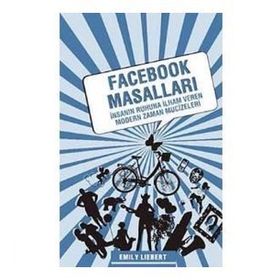 FACEBOOK MASALLARI İNSANIN RUHUNA İLHAM VEREN MODERN ZAMAN MUCIZELERI - EMILY LIEBERT