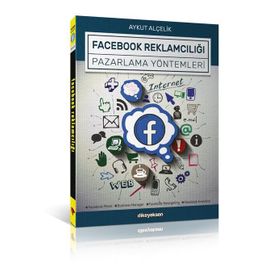Facebook Reklamcılığı Ve Pazarlama Yöntemleri - Aykut Alçelik