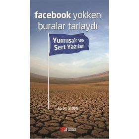 Facebook Yokken Buralar Tarlaydı - Gürbüz Evren