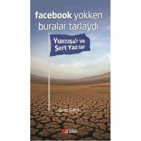Facebook Yokken Buralar Tarlaydı - Gürbüz Evren
