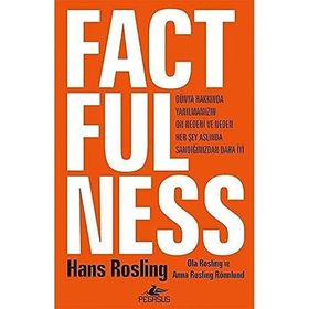 Factfulness - Dünya Hakkında Yanılmamızın On Nedeni Ve Neden Her Şey Aslında Sandığınızdan Daha İyi