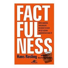 Factfulness - Dünya Hakkında Yanılmamızın On Nedeni Ve Neden Her Şey Aslında Sandığınızdan Daha İyi