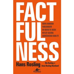 Factfulness - Dünya Hakkında Yanılmamızın On Nedeni Ve Neden Her Şey Aslında Sandığınızdan Daha İyi