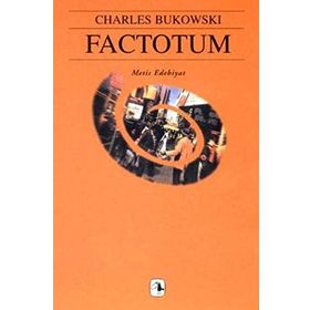 FACTOTUM - CHARLES BUKOWSKI