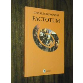 FACTOTUM - CHARLES BUKOWSKI