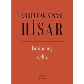 FAHIM BEY VE BIZ - ABDULHAK ŞINASI HISAR