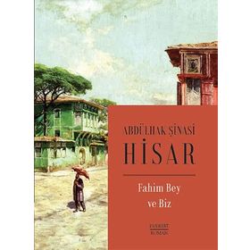 FAHIM BEY VE BIZ - ABDULHAK ŞINASI HISAR