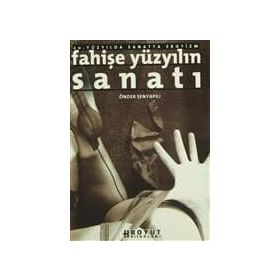 Fahişe Yüzyılın Sanatları / Önder Şenyapılı