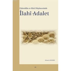 Fahreddin Er-Razi Düşüncesinde İlahi Adalet Elis Yayınları