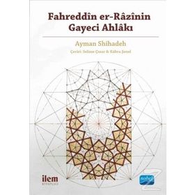 Fahreddin er-Razi’nin Gayeci Ahlakı - Ayman Shihadeh