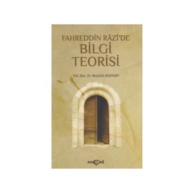 Fahreddin Razi’de Bilgi Teorisi - Mustafa Bozkurt