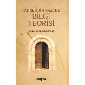 Fahreddin Razi’de Bilgi Teorisi - Mustafa Bozkurt