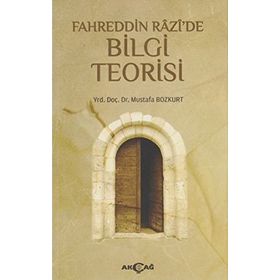 Fahreddin Razi’de Bilgi Teorisi - Mustafa Bozkurt