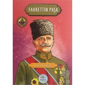 Fahrettin Paşa - Şanlı Komutanlar İz Bırakanlar Serisi - Hasan Yiğit