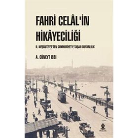 Fahri Celal’in Hikayeciliği - ahmet cuneyt issi