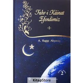 Fahri Kainat Efendimiz 1 - A. Ragıp Akyavaş