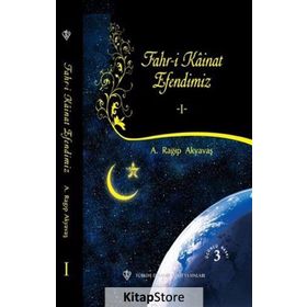Fahri Kainat Efendimiz 1 - A. Ragıp Akyavaş