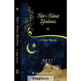 Fahri Kainat Efendimiz II - A.Ragıp Akyavaş