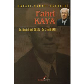 FAHRI KAYA HAYATI SANATI ESERLERI - NAZLI RANA GÜREL;ZEKI GÜREL