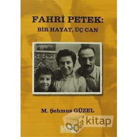 FAHRI PETEK: BIR HAYAT, ÜÇ CAN - M. ŞEHMUS GÜZEL