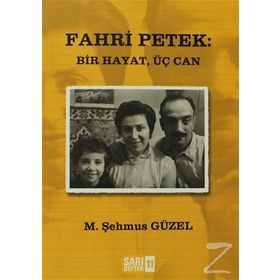 FAHRI PETEK: BIR HAYAT, ÜÇ CAN - M. ŞEHMUS GÜZEL