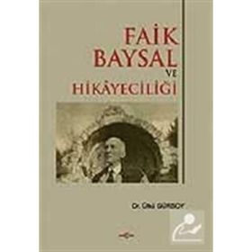 FAIK BAYSAL VE HİKÂYECİLİĞİ - ÜLKÜ GÜRSOY