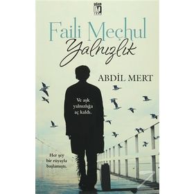 Faili Meçhul Yalnızlık - Abdil Mert