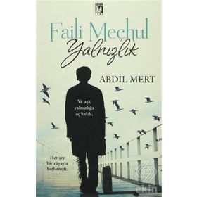 Faili Meçhul Yalnızlık - Abdil Mert