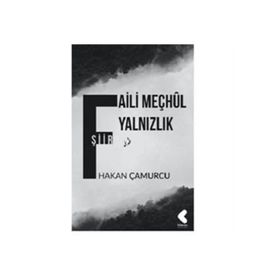 Faili Meçhul Yalnızlık - Hakan Çamurcu