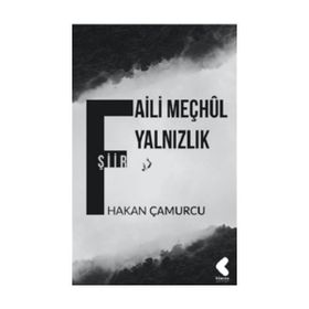 Faili Meçhul Yalnızlık - Hakan Çamurcu