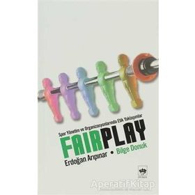 Fair Play Spor Yönetim ve Organizasyonlarında Etik Yaklaşımlar - Bilge Donuk;Erdoğan Arıpınar