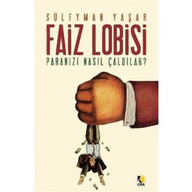 FAIZ LOBISI PARANIZI NASIL ÇALDILAR? - SÜLEYMAN YAŞAR