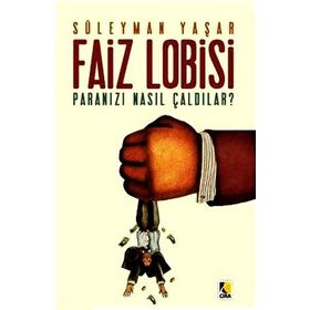 FAIZ LOBISI PARANIZI NASIL ÇALDILAR? - SÜLEYMAN YAŞAR