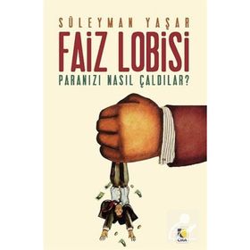 FAIZ LOBISI PARANIZI NASIL ÇALDILAR? - SÜLEYMAN YAŞAR