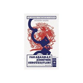 Fakabasmaz Zihninin Sergüzeştleri Cinayet Koleksiyonu Cilt 4 - Hüseyin Nadir