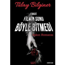 Fakat Filmin Sonu Böyle Bitmedi - Tülay Bilginer