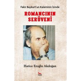 Fakir Baykurt'un Kaleminin İzinde - Romancının İzinde - Hatice Eroğlu Akdoğan