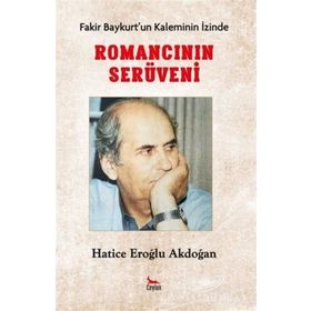 Fakir Baykurt'un Kaleminin İzinde - Romancının İzinde - Hatice Eroğlu Akdoğan