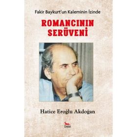 Fakir Baykurt'un Kaleminin İzinde - Romancının İzinde - Hatice Eroğlu Akdoğan