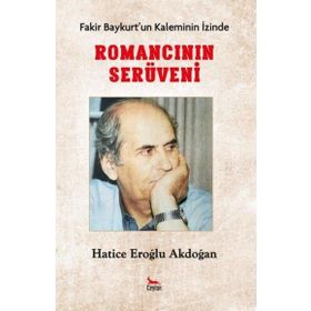 Fakir Baykurt'un Kaleminin İzinde - Romancının İzinde - Hatice Eroğlu Akdoğan
