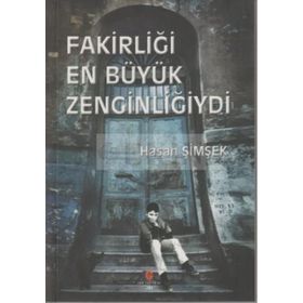 FAKİRLİĞİ EN BÜYÜK ZENGİNLİĞİYDİ - HASAN ŞİMŞEK