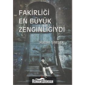 FAKİRLİĞİ EN BÜYÜK ZENGİNLİĞİYDİ - HASAN ŞİMŞEK