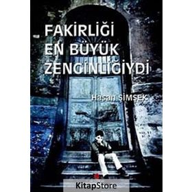 FAKİRLİĞİ EN BÜYÜK ZENGİNLİĞİYDİ - HASAN ŞİMŞEK